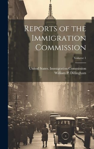 Cover image for Reports of the Immigration Commission; Volume 1
