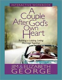 Cover image for A Couple After God's Own Heart Interactive Workbook: Building a Lasting, Loving Marriage Together