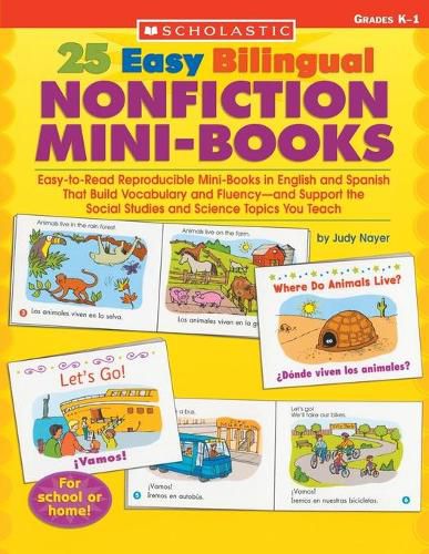 Cover image for 25 Easy Bilingual Nonfiction Mini-Books: Easy-To-Read Reproducible Mini-Books in English and Spanish That Build Vocabulary and Fluency--And Support the Social Studies and Science Topics You Teach