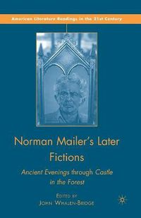 Cover image for Norman Mailer's Later Fictions: Ancient Evenings through Castle in the Forest