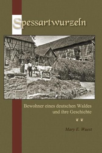 Cover image for Spessartwurzeln: Bewohner eines deutschen Waldes und ihre Geschichte