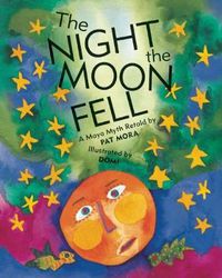 Cover image for The Night the Moon Fell: A Maya Myth