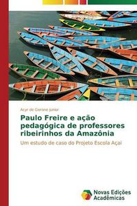 Cover image for Paulo Freire e acao pedagogica de professores ribeirinhos da Amazonia