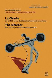 Cover image for La Charte / The Charter: La loi 101 et les Quebecois d'expression anglaise / Bill 101 and English-Speaking Quebec