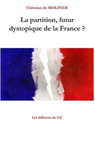 Cover image for La partition, futur dystopique de la France ?: Les editions du Val