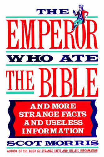 Cover image for The Emperor Who Ate the Bible: And More Strange Facts and Useless Information