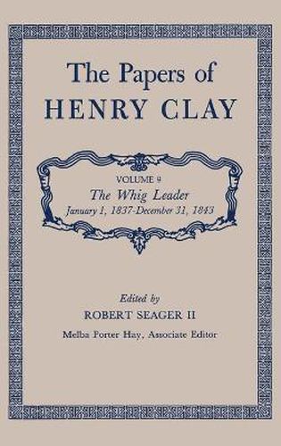 Cover image for The Papers of Henry Clay: The Whig Leader, January 1, 1837-December 31, 1843