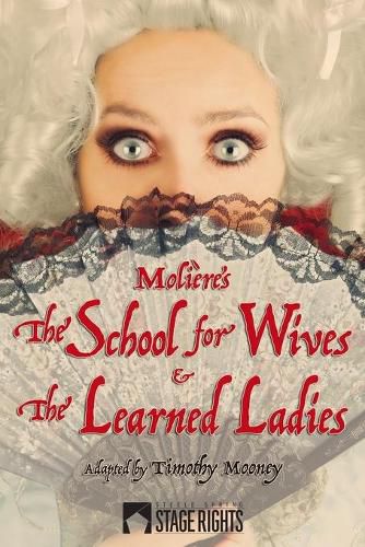 Moliere by Mooney: The School for Wives & The Learned Ladies