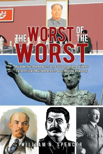 The Worst of the Worst: Academic Research and Study of the Vilest Tyrannical Murderers in Our World History