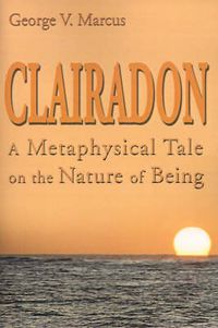 Cover image for Clairadon: A Metaphysical Tale on Nature of Being