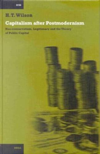 Cover image for Capitalism after Postmodernism: Neo-conservatism, Legitimacy and the Theory of Public Capital