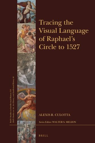 Cover image for Tracing the Visual Language of Raphael's Circle to 1527