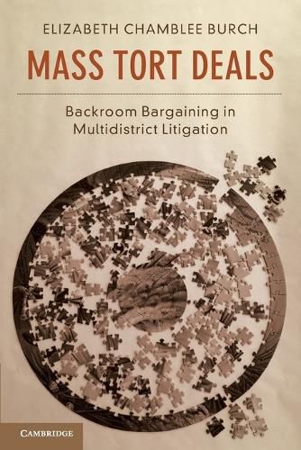 Cover image for Mass Tort Deals: Backroom Bargaining in Multidistrict Litigation