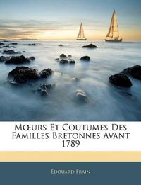 Cover image for Murs Et Coutumes Des Familles Bretonnes Avant 1789