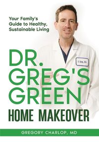 Cover image for Dr. Greg's Green Home Makeover