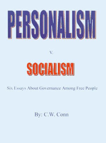 Cover image for Personalism V. Socialism: Six Essays About Governance Among Free People