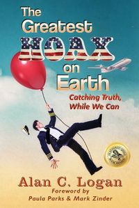 Cover image for The Greatest Hoax on Earth: Catching Truth, While We Can