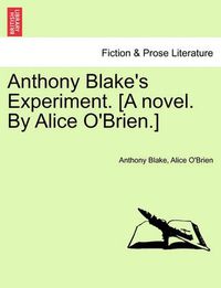 Cover image for Anthony Blake's Experiment. [A Novel. by Alice O'Brien.]