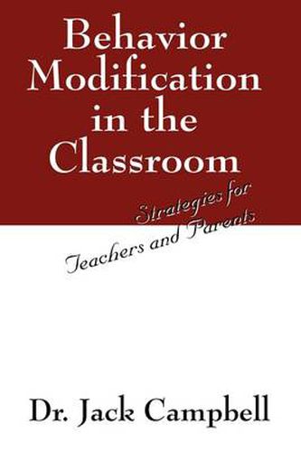 Cover image for Behavior Modification in the Classroom: Strategies for Teachers and Parents