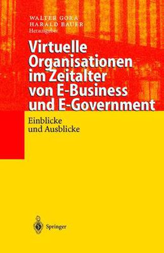 Cover image for Virtuelle Organisationen im Zeitalter von E-Business und E-Government: Einblicke und Ausblicke