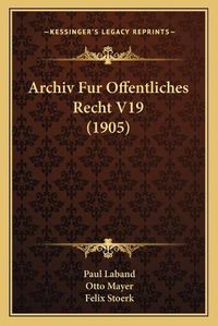 Cover image for Archiv Fur Offentliches Recht V19 (1905)