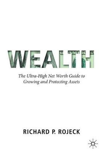 Cover image for Wealth: The Ultra-High Net Worth Guide to Growing and Protecting Assets