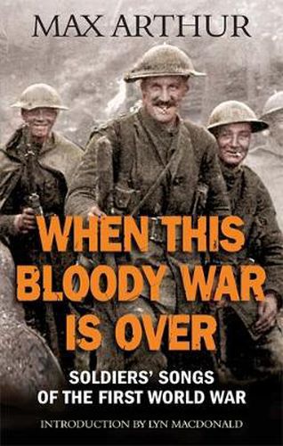 When This Bloody War Is Over: Soldiers' Songs of the First World War