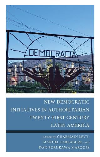 Cover image for New Democratic Initiatives in Authoritarian Twenty-First Century Latin America