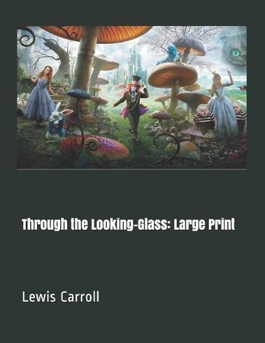 Through the Looking-Glass: Large Print