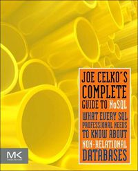 Cover image for Joe Celko's Complete Guide to NoSQL: What Every SQL Professional Needs to Know about Non-Relational Databases