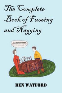 Cover image for The Complete Book of Fussing and Nagging