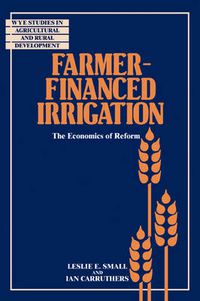 Cover image for Farmer-Financed Irrigation: The Economics of Reform