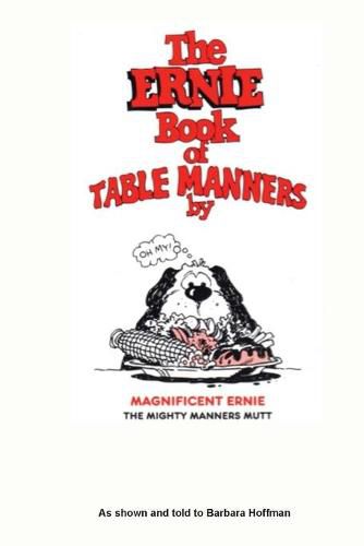 Cover image for The Ernie Book of Manners by Magnificent Ernie the Mighty Manners Mutt: As Shown and Told to Barbara Hoffman