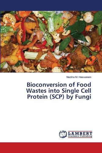 Cover image for Bioconversion of Food Wastes into Single Cell Protein (SCP) by Fungi