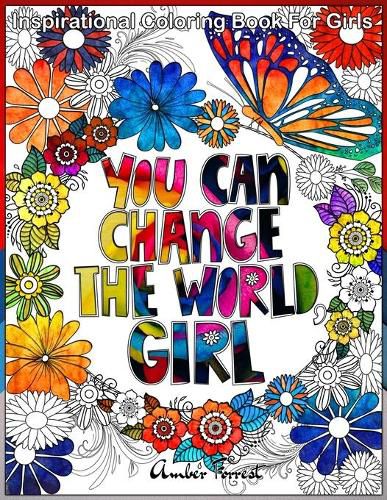 Cover image for Inspirational Coloring Book for Girls: A Motivational Adult Coloring Book with Inspiring Quotes, Positive Affirmations and Flowers Designs For Stress Relief