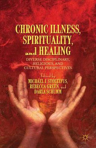 Chronic Illness, Spirituality, and Healing: Diverse Disciplinary, Religious, and Cultural Perspectives