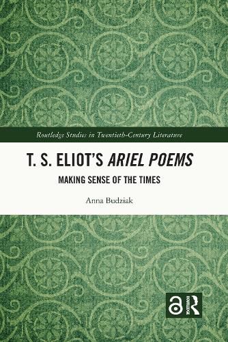 Cover image for T. S. Eliot's Ariel Poems: Making Sense of the Times