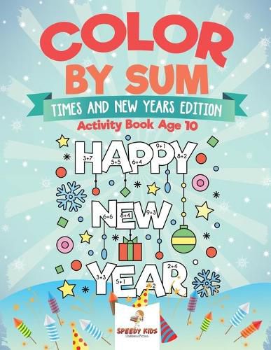 Cover image for Color by Sum: Times and New Years Edition - Activity Book Age 10