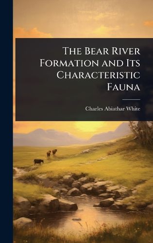 Cover image for The Bear River Formation and Its Characteristic Fauna