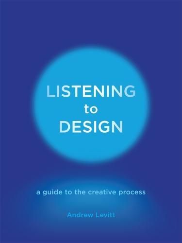 Cover image for Listening to Design: A Guide to the Creative Process