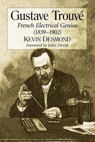 Gustave Trouve: French Electrical Genius (1839-1902)