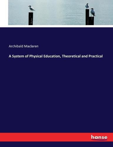 Cover image for A System of Physical Education, Theoretical and Practical