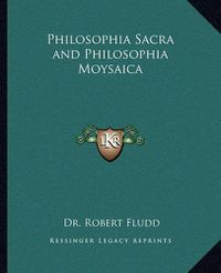 Cover image for Philosophia Sacra and Philosophia Moysaica