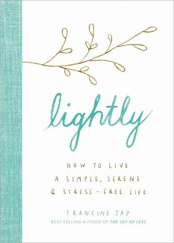 Cover image for Lightly: How to Live a Simple, Serene, and Stress-Free Life