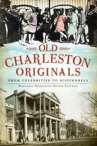 Cover image for Old Charleston Originals: From Celebrities to Scoundrels