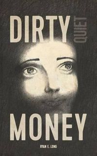 Cover image for Dirty Quiet Money