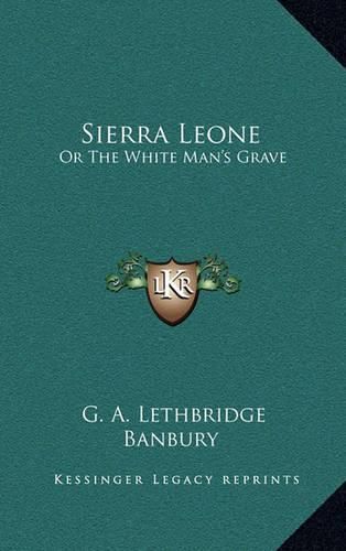 Sierra Leone: Or the White Man's Grave