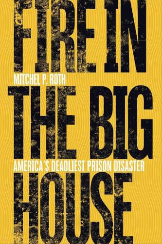 Cover image for Fire in the Big House: America's Deadliest Prison Disaster