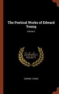 Cover image for The Poetical Works of Edward Young; Volume 2