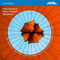 Cover image for Huw Watkins: Flute Concerto, Violin Concerto & Symphony